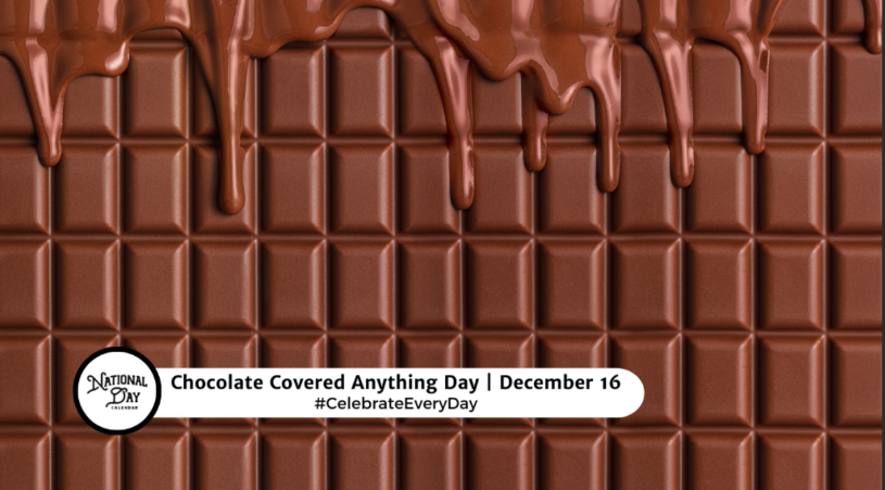 national chocolate covered anything day December 16th