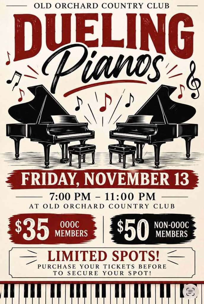 old orchard country club is having dueling pianos friday november 13th from 7pm to 11pm $35 for members $50 for non members