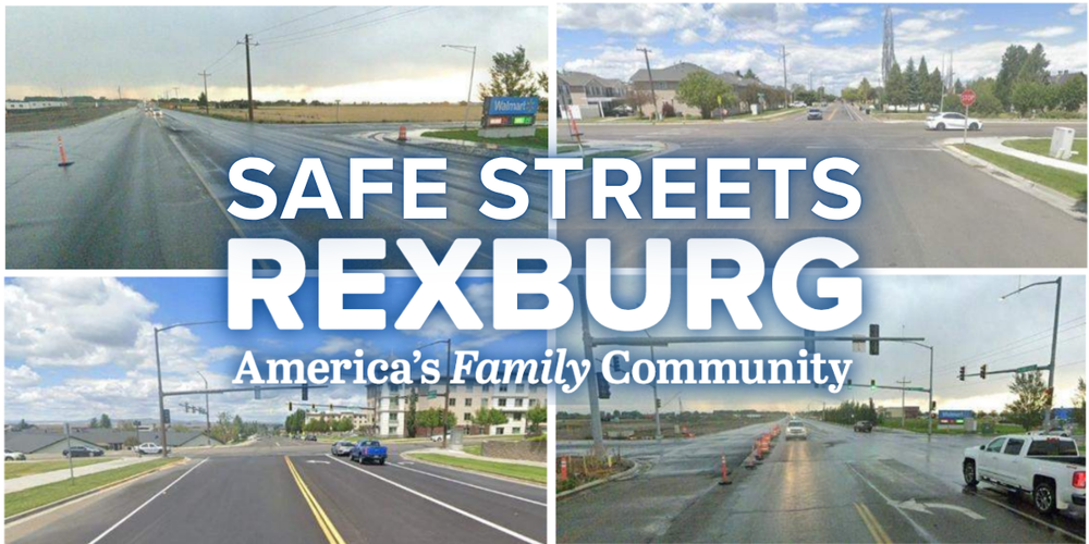 Header image with 4 photos of 4 intersections around Rexburg with text "Safe Streets Rexburg America's Family Community"