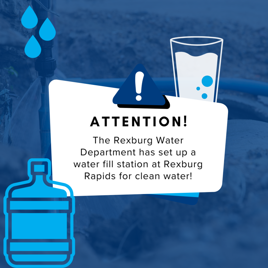 blue background photo of a water line with water spewing and a graphic of water containers and droplets with text "Attention! The Rexburg Water Department has setup a water fill station at Rexburg Rapids for Clean Water!"