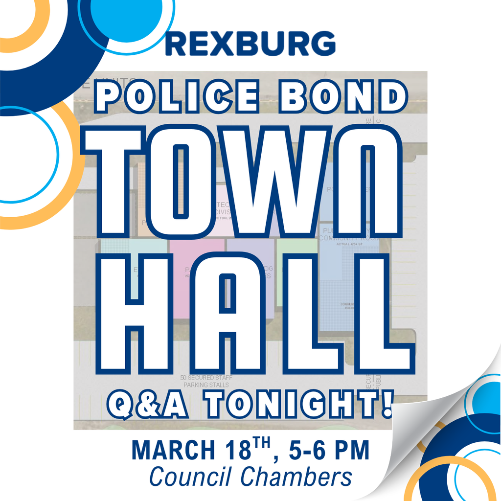 Square Graphic with "Rexburg Police Bond Town Hall Q&A Tonight, March 18th, 5-6pm, Council Chambers" text with transparent image of the project layout and decorative circle border elements