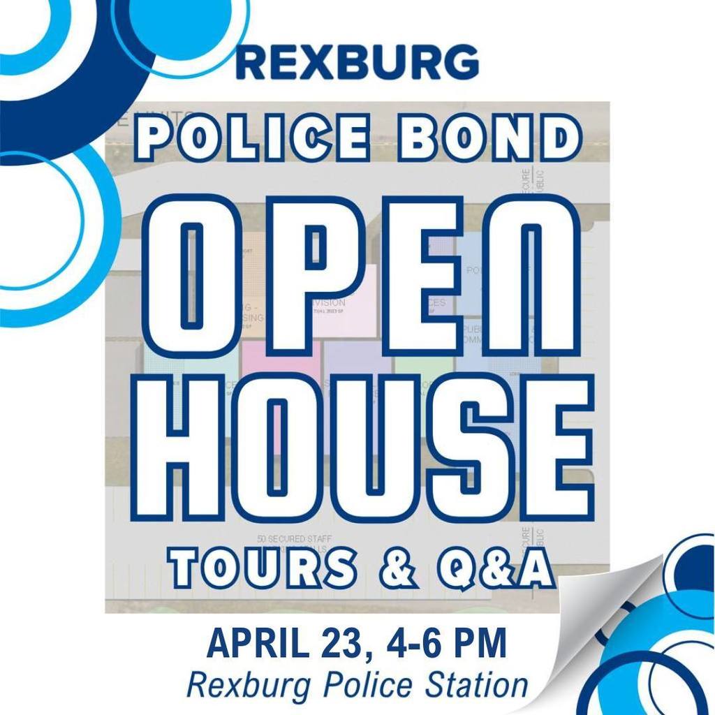 Text graphic with "Rexburg Police Station Bond Open House Tours & Q&A April 23rd 4-6 pm Rexburg Police Station" and some decorative circles.