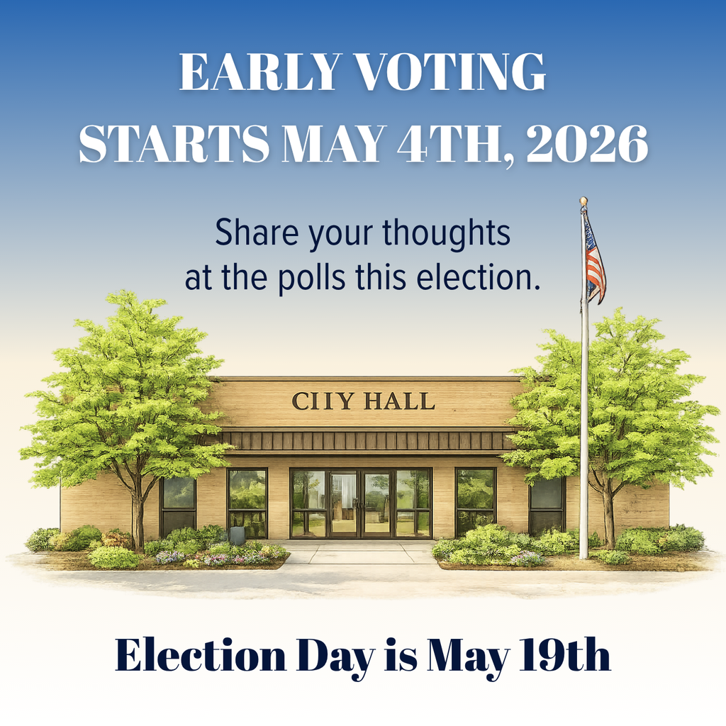gradient blue/white background with graphic of City Hall and text "Early Voting Starts May 4th, 2026. Share your thoughts at the polls this election. Election Day is May 9th" 