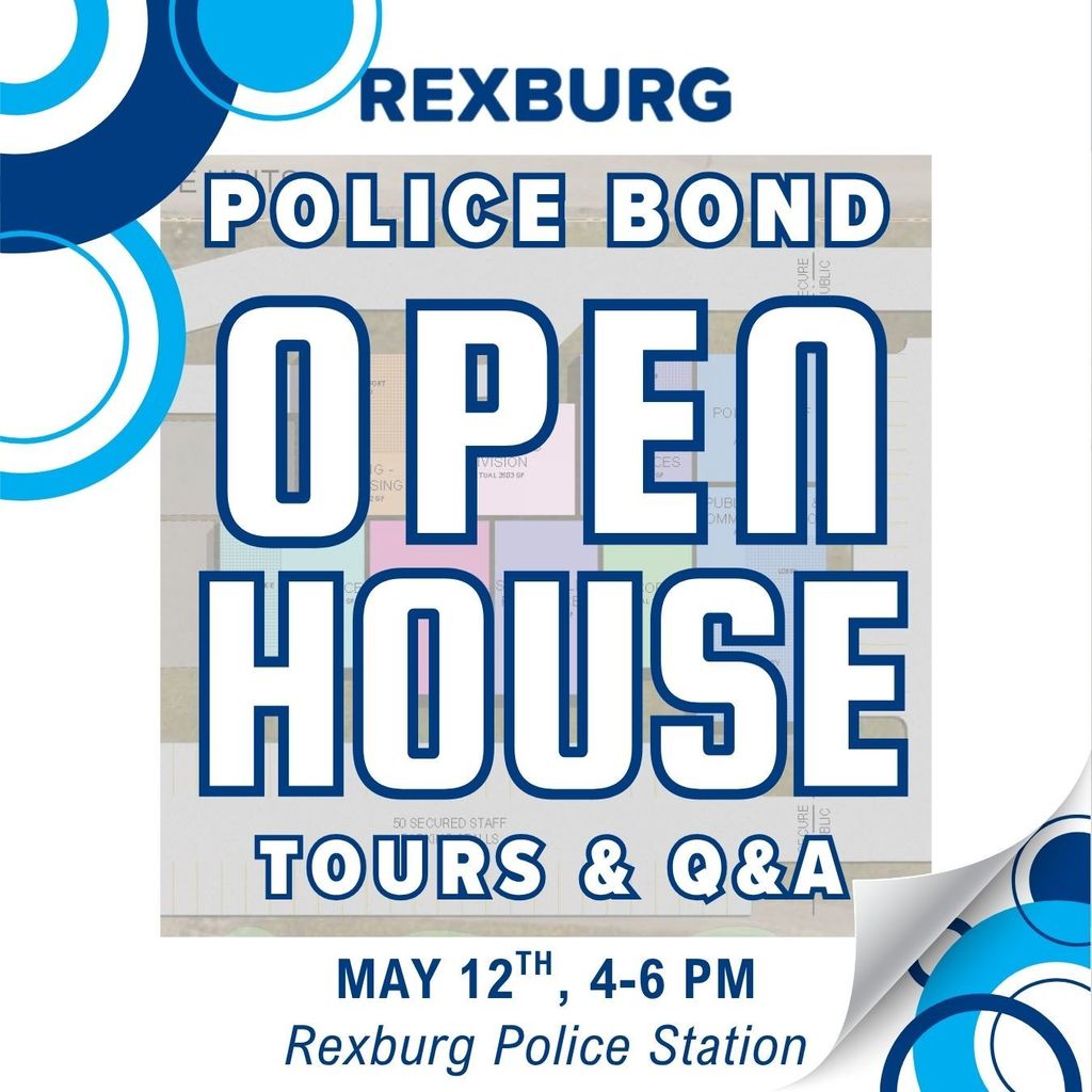 decorative circles graphic with text "RPD Station Bond Open House Tours & Q&A! May 12th 4-6 pm Rexburg Police Station" 
