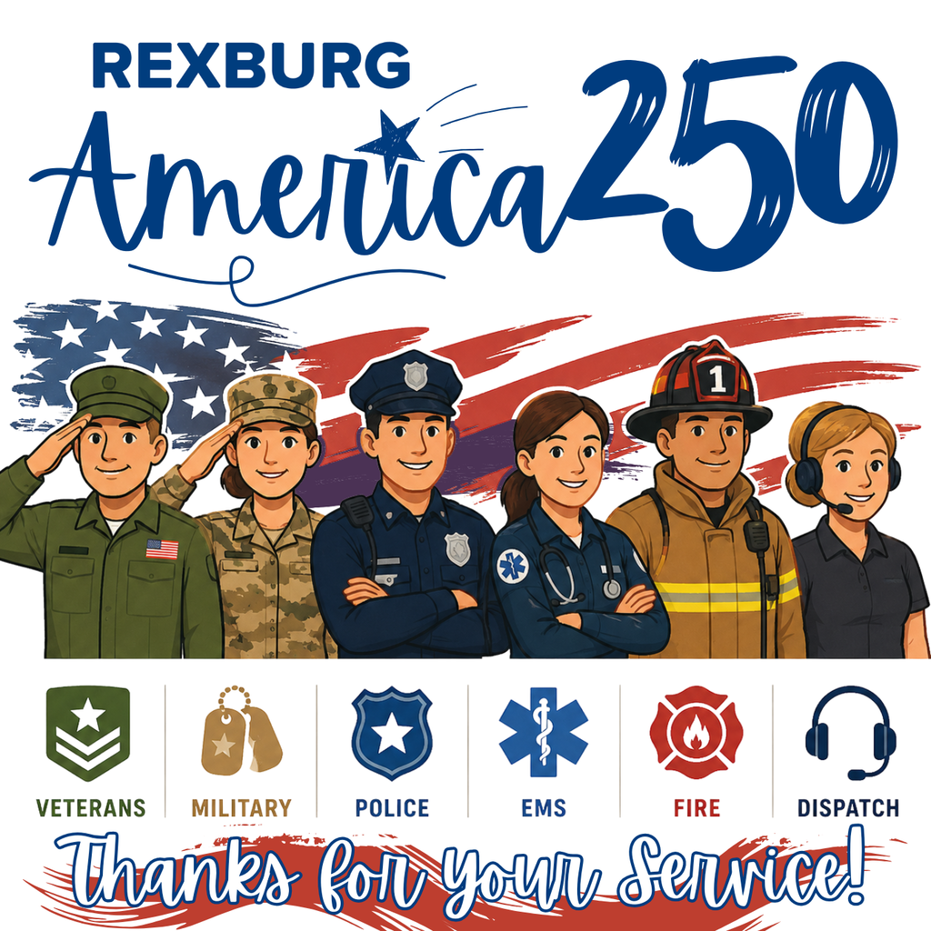 "Rexburg America 250 Thanks for Your Service" with graphics of people in different fields of service in unfortm and their representing badges below them - Veterans, Military, Police, EMS, Fire, & Dispatch represented.