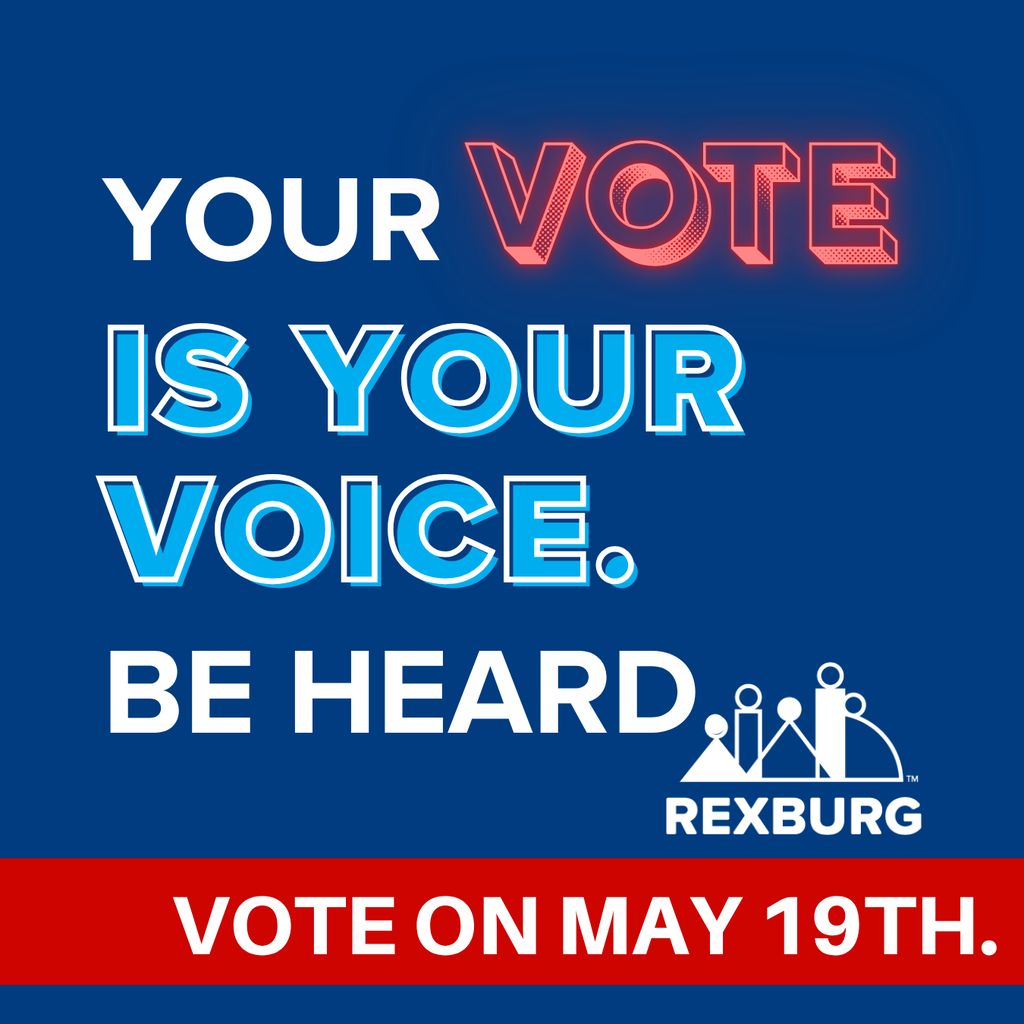 blue graphic with stylized text "Your vote is your voice. be heard. vote on May 19th" + the Rexburg logo.
