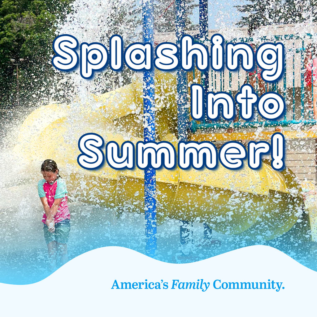 a is girl standing in a big splash of water at the porter park splash pad with the yellow slide behind her text "splashing into summer" and "america's family community"