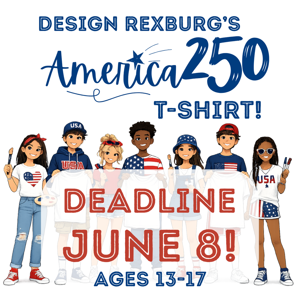 "Design Rexburg's America 250 T-Shirt! Deadline - June 8. Ages 13-17" With graphic of teens holding white shirts and art supplies