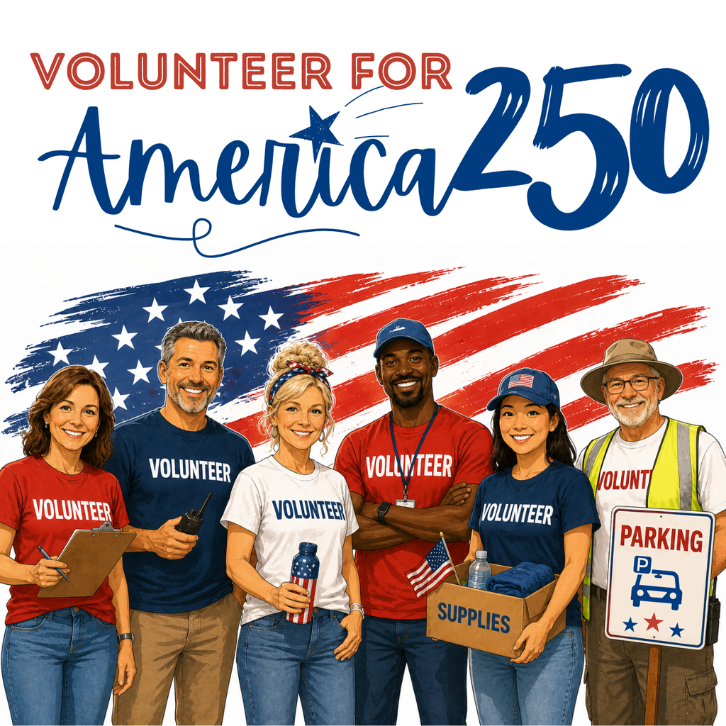 "Volunteer for America 250!" Graphic with image of 6 adults wearing red,white, and blue shirts with "volunteer" on them. One has a neon vest and holding a parking sign. There is an American flag graphic behind them in a brushed painterly fashion.