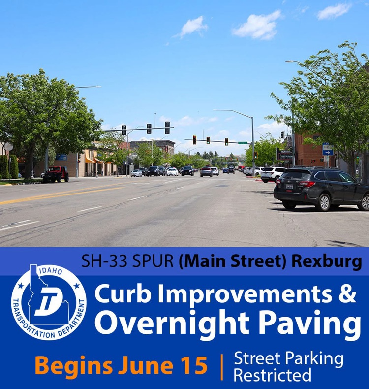photo of Rexburg Main St with downtown & traffic light & a wide road with ITD logo & text “SH-33 or Main st Rexburg / Curb Improvements & overnight paving begins June 15 / Street Parking Restricted"