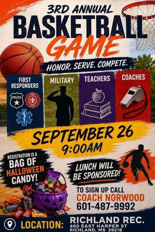 Flyer for the 3rd Annual Basketball Game: Honor. Serve. Compete. featuring First Responders, Military, Teachers, and Coaches. The game is September 26 at 9:00 AM at Richland Recreation Center, 460 East Harper St., Richland, MS. Registration requires one large bag of Halloween candy, and lunch will be sponsored. To sign up, call Coach Norwood at 601-487-9992.