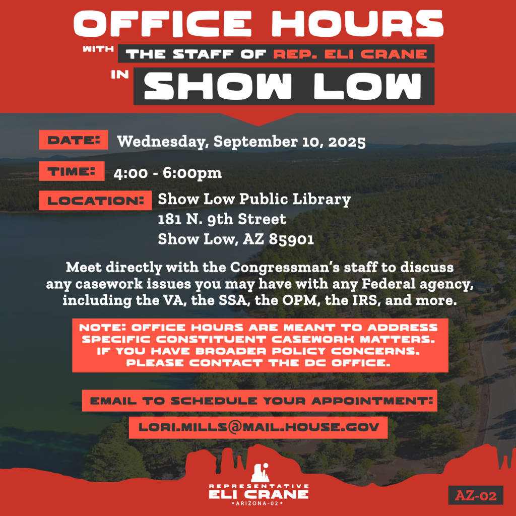 Office hours with the staff of Representative Eli Crane in Show Low, Wednesday, September 10th from 4 to 6 p.m. at the library.