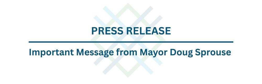 PRESS RELEASE - Important Message From Mayor Sprouse