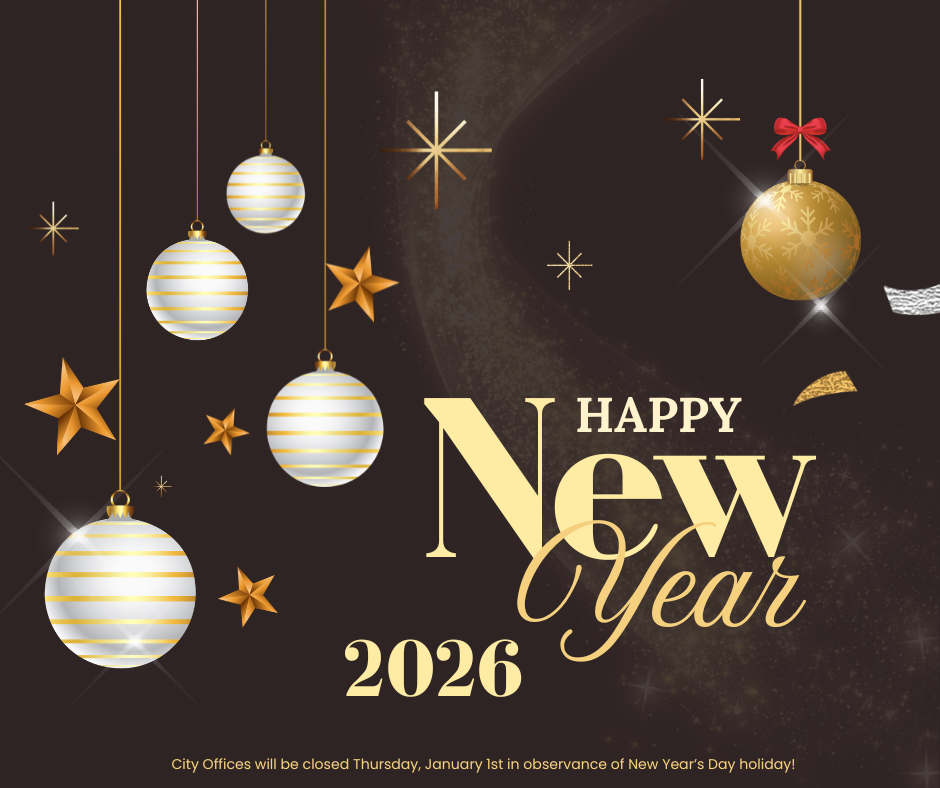 Festive brown and gold New Year graphic with hanging gold-and-white ornaments and stars. Text reads āHappy New Year 2026.ā A note at the bottom says, āCity Offices will be closed Thursday, January 1st in observance of New Yearās Day holiday.