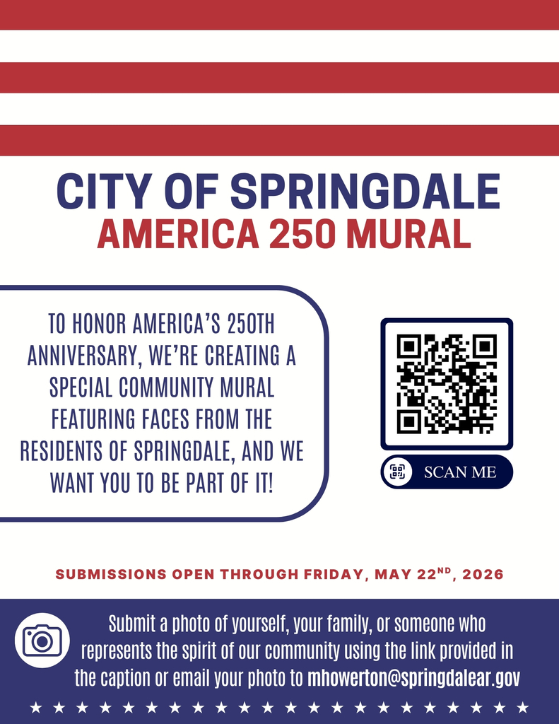 A patriotic community announcement graphic for the City of Springdale’s “America 250 Mural” project fills the image. The design uses a clean red, white, and blue color palette inspired by the American flag. Across the top are thick horizontal red stripes separated by white bands, evoking a flag backdrop. Centered prominently in large bold navy-blue capital letters is the headline: “CITY OF SPRINGDALE,” followed directly underneath in large red capital letters reading: “AMERICA 250 MURAL.” Below the title, the layout is divided into two sections. On the left is a large rounded rectangular text box outlined in navy blue. Inside, navy-blue all-capital lettering states: “TO HONOR AMERICA’S 250TH ANNIVERSARY, WE’RE CREATING A SPECIAL COMMUNITY MURAL FEATURING FACES FROM THE RESIDENTS OF SPRINGDALE, AND WE WANT YOU TO BE PART OF IT!” To the right of this message is a large black-and-white QR code framed by a thick navy-blue rounded border. Beneath the QR code is a navy-blue pill-shaped button with white text reading “SCAN ME,” accompanied by a small QR icon inside a white circle. Further down the flyer, centered in red capital letters, is the submission deadline notice: “SUBMISSIONS OPEN THROUGH FRIDAY, MAY 22ND, 2026.” The bottom portion of the graphic features a wide navy-blue banner spanning the width of the image. On the left side of this banner is a circular white icon containing a simple navy-blue camera symbol. To the right, large white text explains how to participate: “Submit a photo of yourself, your family, or someone who represents the spirit of our community using the link provided in the caption or email your photo to mhowerton@springdalear.gov” A decorative row of white stars lines the very bottom edge of the blue banner, reinforcing the patriotic theme. The overall design is bold, civic-minded, and celebratory, intended to encourage community participation in a commemorative public art project honoring America’s 250th anniversary.