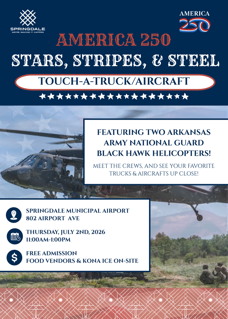 A patriotic promotional graphic for Springdale's America 250 celebration. The top section features a dark navy-blue background with the City of Springdale logo in the upper left corner and the America 250 logo in the upper right. Large decorative western-style lettering in red and white reads, "America 250: Stars, Stripes, & Steel."  Centered beneath the title is a white banner with blue lettering that reads "Touch-a-Truck/Aircraft."  The lower portion of the graphic is dominated by a large photograph of an Arkansas Army National Guard UH-60 Black Hawk helicopter flying low over a grassy field. The helicopter fills most of the background, while faint American flag imagery and patriotic overlays are blended into the scene. Soldiers are visible near the helicopter.  A white information panel overlays the helicopter image and announces that the event will feature two Arkansas Army National Guard Black Hawk helicopters. Visitors are invited to meet the flight crews and view trucks and aircraft up close.  A second information box provides event details:  Springdale Municipal Airport 802 Airport Avenue Thursday, July 2, 2026 11:00 a.m. to 1:00 p.m. Free admission Food vendors and Kona Ice available on site  The graphic uses a red, white, and blue color palette throughout and emphasizes military aviation and community engagement as part of Springdale's America 250 celebration.