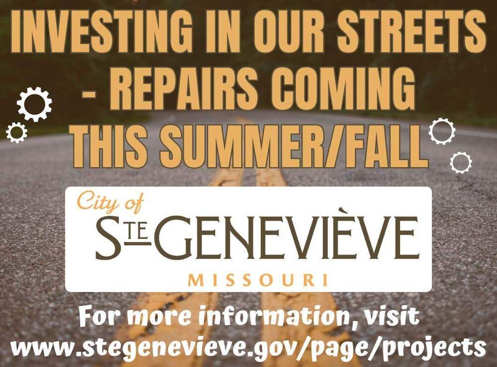 Image of a street in background with test stating "Investing In Our Streets - Repairs coming This summer/fall. For More information, visit www.stegenevieve.gov/page/projects