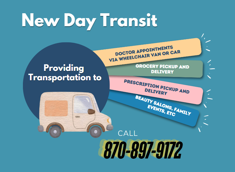 Van for New Day Transit providing transportation to doctor appointments via wheelchair van or car, grocery pickup and delivery, prescription pickup and delivery. Also providing transport to beauty salons, family events, holiday gatherings, etc. Call 870-897-9172