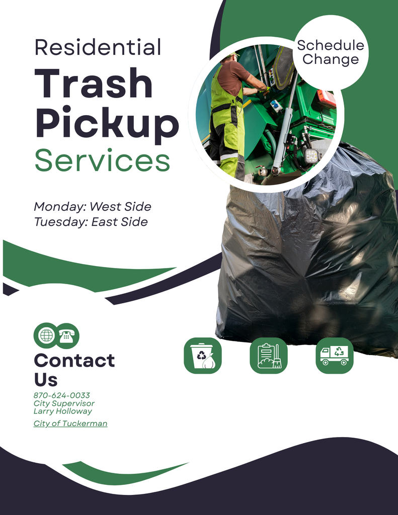 Trash Pickup Services notice alongside trash truck and trash bag in black, green, and white font. Residential Trash Pickup Services schedule change. Monday will be West Side, Tuesday will be East Side. Contact Us section City Supervisor Larry Holloway at 870-624-0033 with link to website for City of Tuckerman underneath.
