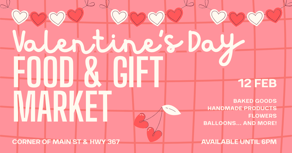 valentines day food and market banner white lettering on pink square background, food and gift market corner of main st and hwy 367, 12 of feb, baked goods, handmade products, flowers, balloons and more! available until 6pm