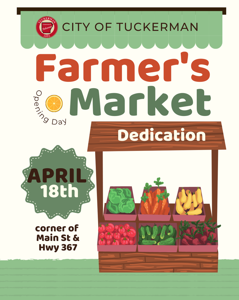 green and white farmer's market stand graphic, city of tuckerman logo, opening day dedication april 18th, corner of main st and hwy 367