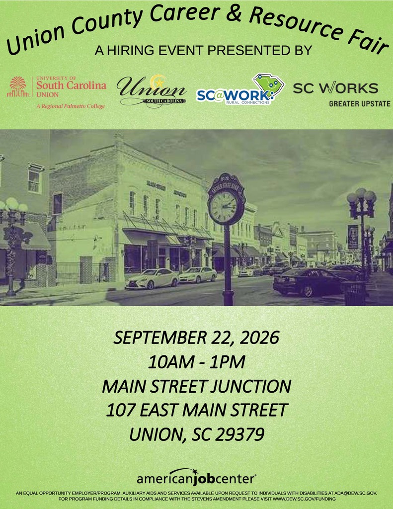 SC Works Greater Upstate, SC@Work Rural Connections, USC Union, and the City of Union are teaming up to host the Union County Career and Resource Fair on Tuesday, September 22, 2026, from 10am to 1pm at the Main Street Junction, located at 107 East Main Street in Union.
