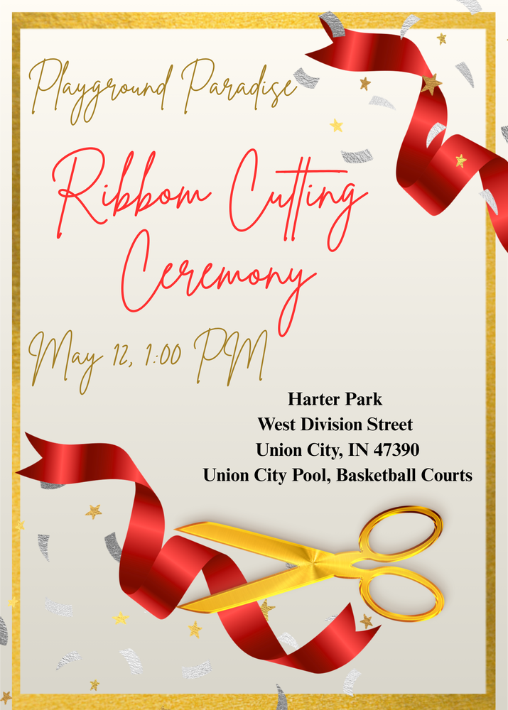 Promotional flyer for a “Playground Paradise Ribbon Cutting Ceremony” featuring decorative red ribbons, gold scissors, and confetti. The event is scheduled for May 12 at 1:00 PM at Harter Park on West Division Street in Union City, Indiana, near the pool and basketball courts.