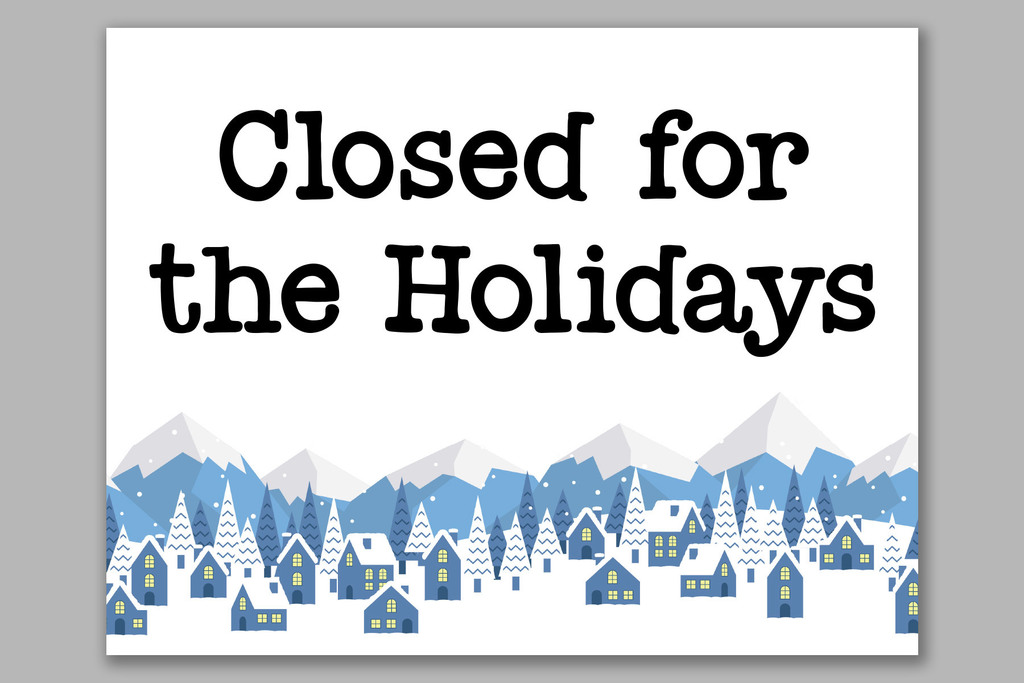 CLOSED FOR THE HOLIDAYS WITH LITTLE TOWN