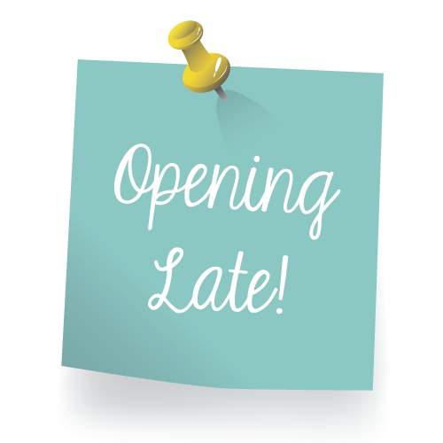 tea post it note with a yellow thumb tack with white curisive write with the words Opening Late!