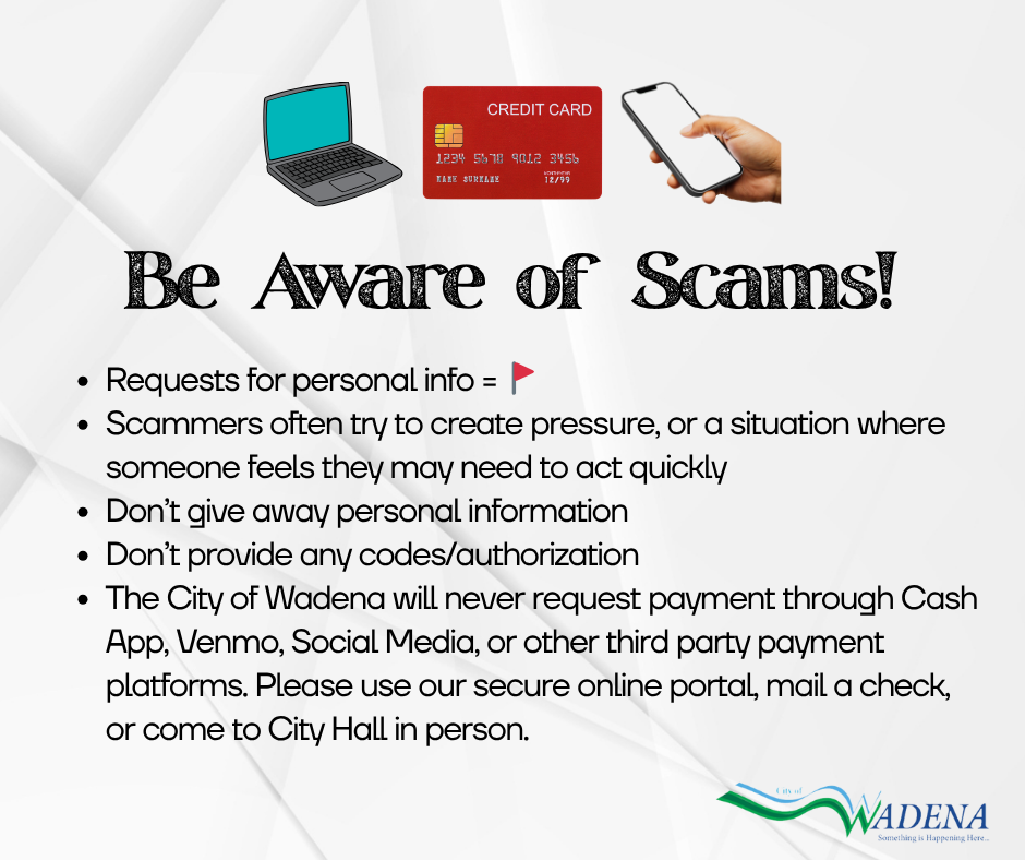 Be aware of scammers! Don't give personal info or authorization codes. The city will never request payment through peer to peer apps or social media. Use our secure online portal, mail a check, or stop at City Hall in person.