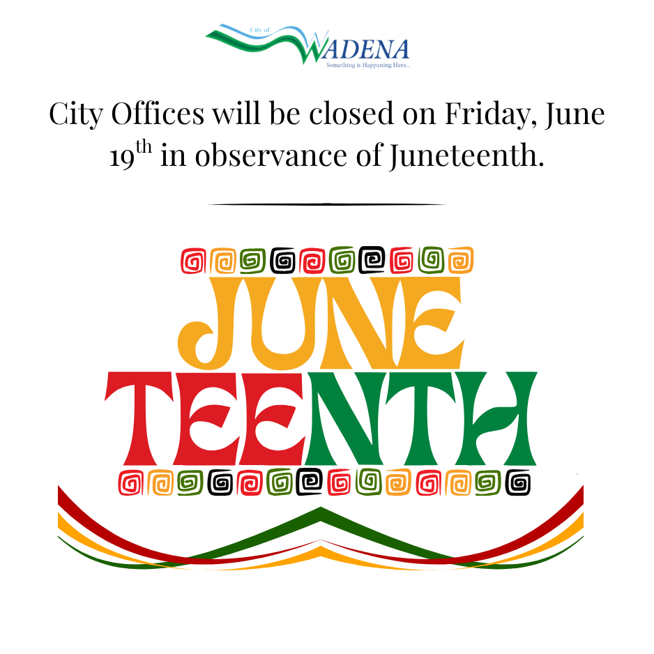 City offices will be closed on Friday, June 19th in observance of Juneteenth