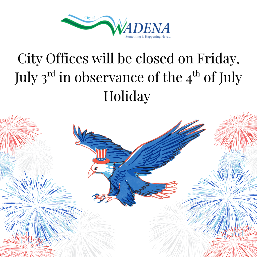 CITY OFFICES WILL BE CLOSED ON FRIDAY, JULY 3RD IN OBSERVANCE OF THE 4TH OF JULY HOLIDAY
