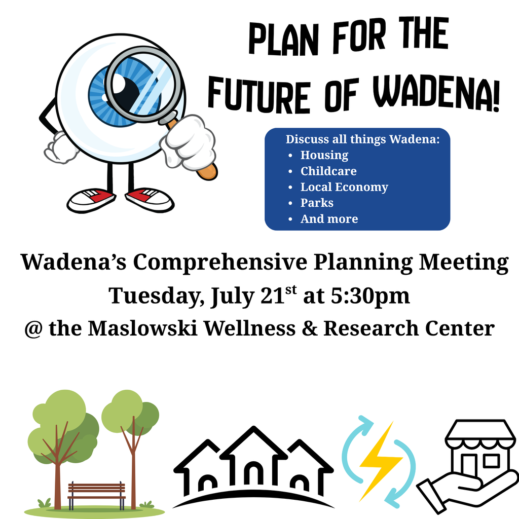 Comprehensive Plan Meeting - Your Wadena - Your Future - 5:30pm at the MAS on JULY 21st