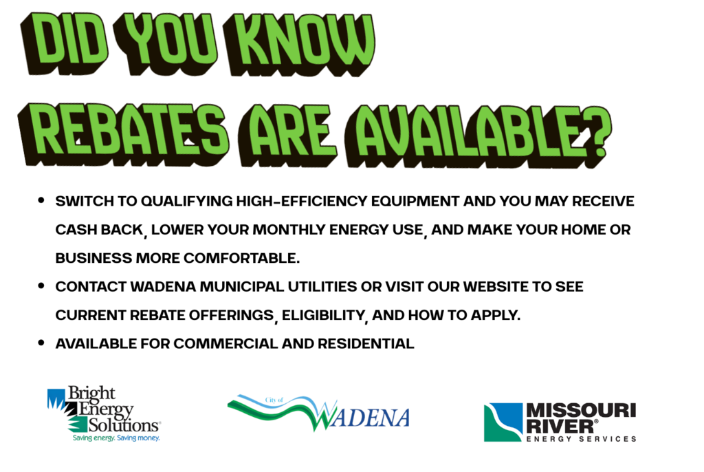 Did you know rebates are available through the city of wadena and bright energy solutions? Contact Wadena Municipal Utilities at 218-631-7712 for more information.