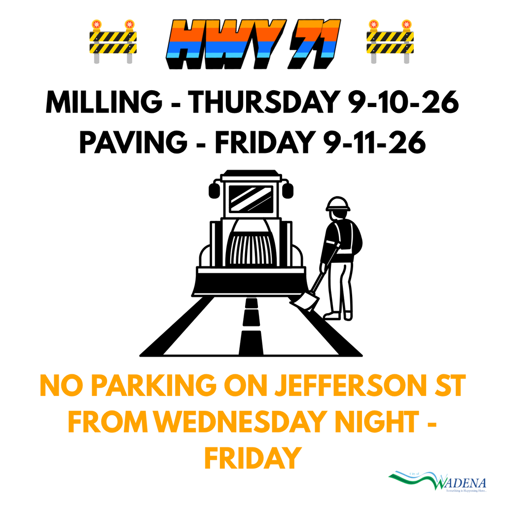 Hwy 71 Milling and Paving will be completed Thursday and Friday this week. NO PARKING on Jefferson St on Wednesday or Thursday Night