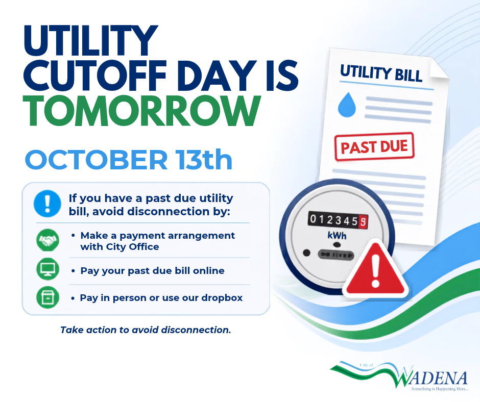 Utility Cutoff Day is Tomorrow - If you have a past due utility bill, avoid disconnection by making a payment arrangement with city office, pay your past due bill online, or pay via dropbox or in person.