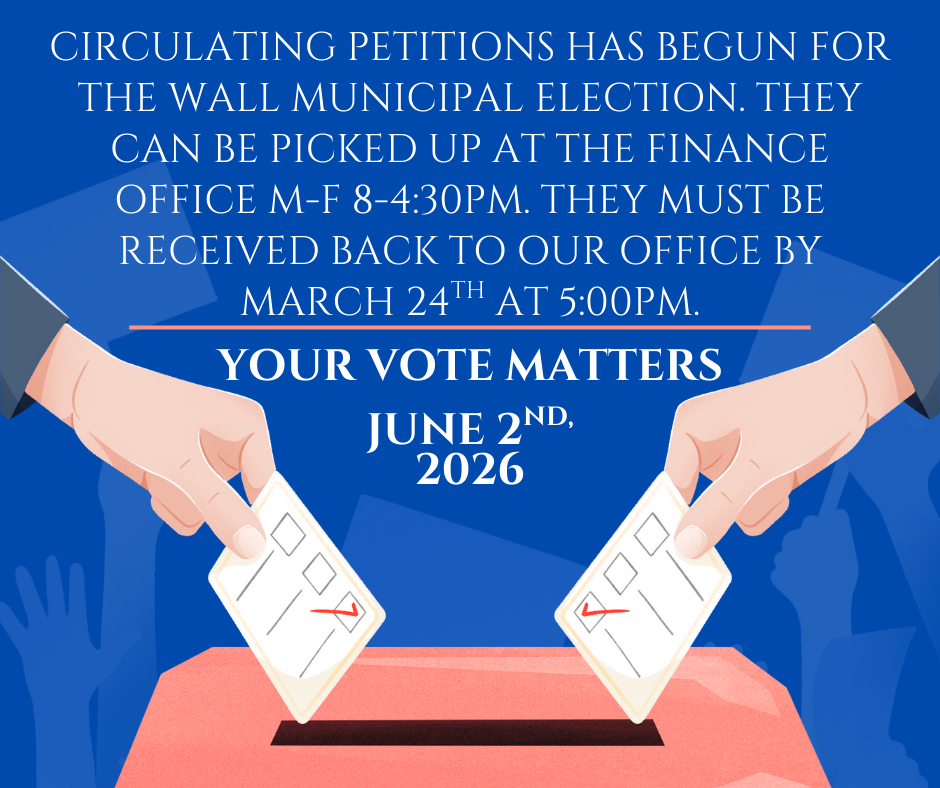 Notice circulation of Wall municipal election petitions has begun and will end March 24 with the election on June 2nd.