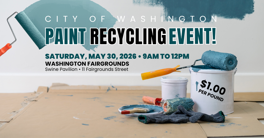 Paint on a wall with paint cans and rollers in front with text reading City of Washington Paint Recyclicn Event! Saturday, May 30, 9am to 12pm Washington Fairgrounds, Swine Pavillion, 11 Fairgrounds Street, $1 per pound
