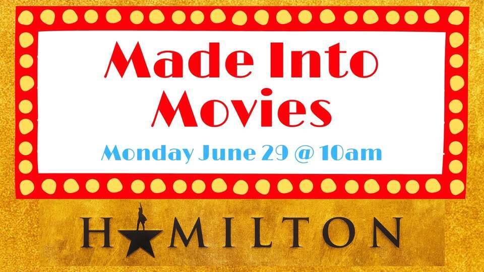 Made Into Movies Mon June 29 @ 10:00 a.m.