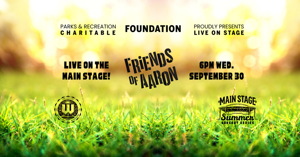PArks and Recreation Charitable Foundation presents Friends of Aaron 6pm September 30