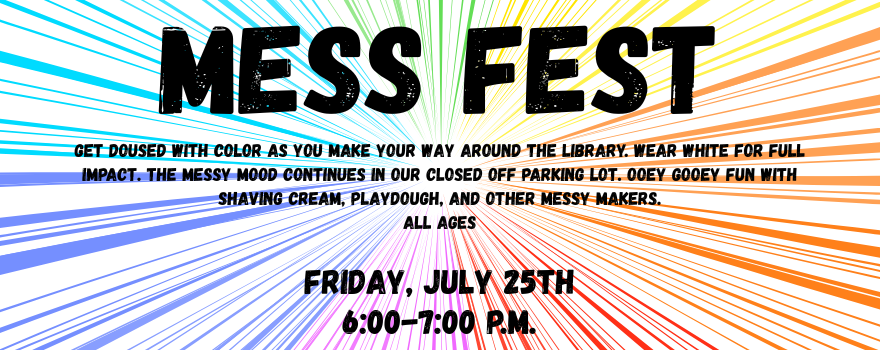 Mess Fest, Friday July 25 from 6:00 - 7:00 p.m.