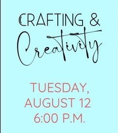 Crafting & Creativity, Tuesday August 12 6pm