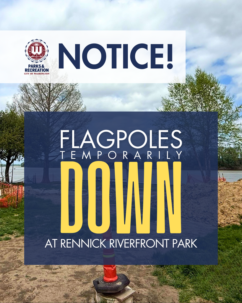 NOTICE! Flagpoles temporarily down at rennick riverfront park with an image of the contruction happening in the area looking over the river