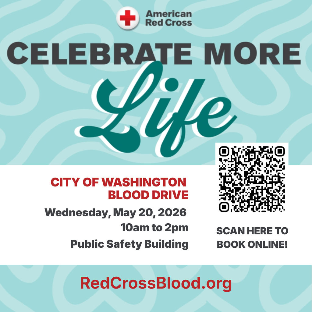 Celebrate more life: City of Washington Blood Drive Wednesday May 20 from 10am to 2pm in the Public Safety Building redcrossblood.org