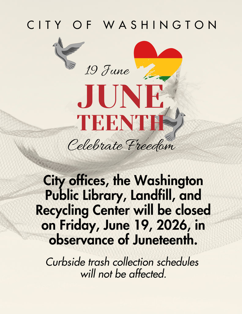 City offices, the Washington Public Library, Landfill, and Recycling Center will be closed on Friday, June 19, 2026, in observance of Juneteenth.   Curbside trash collection schedules  will not be affected.