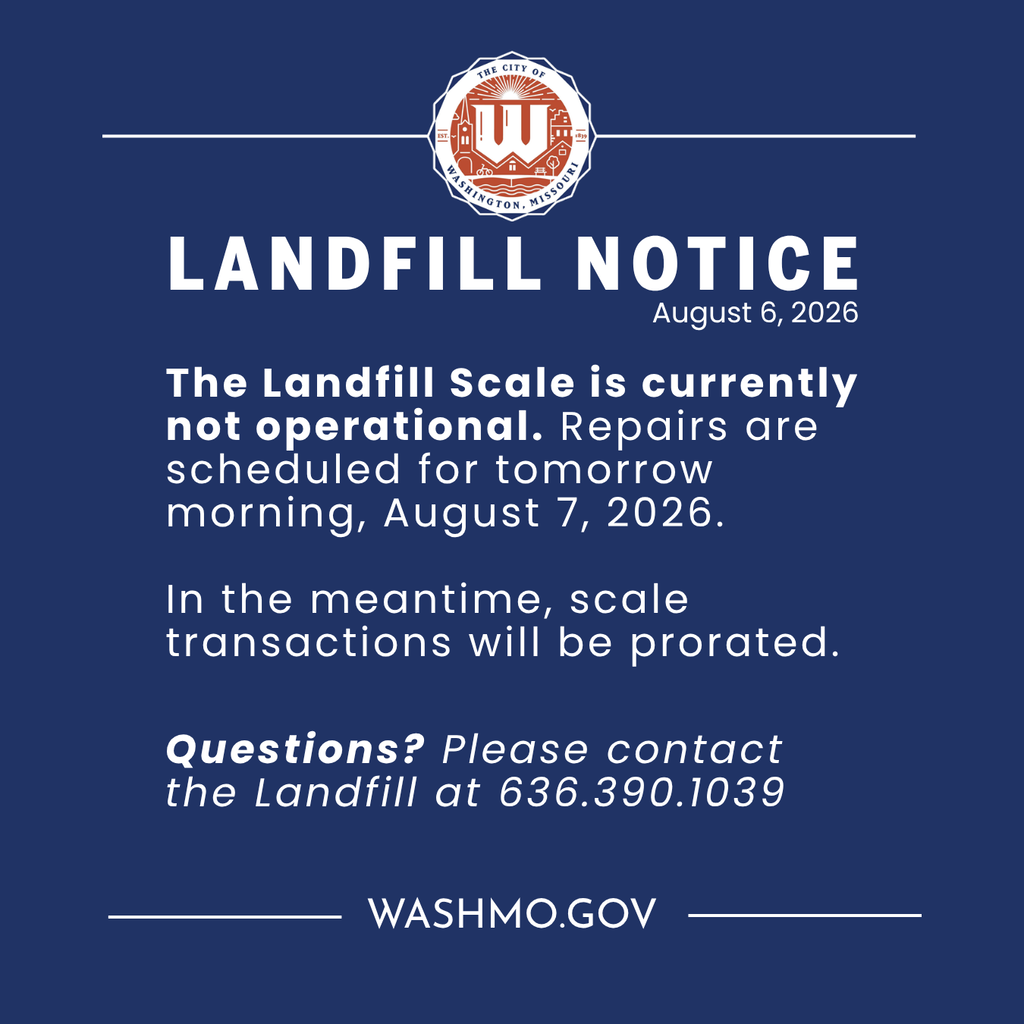 LANDFILL NOTICE August 6, 2026 :The Landfill Scale is currently not operational. Repairs are scheduled for tomorrow morning, August 7, 2026.   In the meantime, scale transactions will be prorated.   Questions? Please contact the Landfill at 636.390.1039 washmo.gov