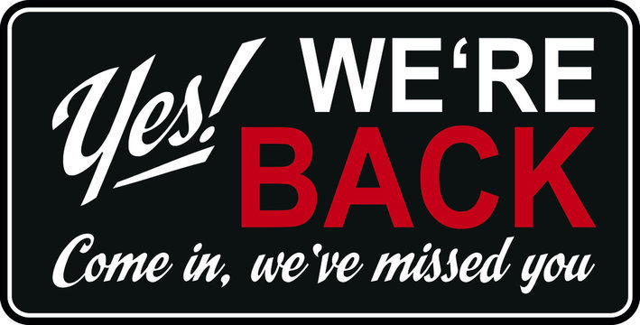 Yes, we're back. Come in, We've Missed You.