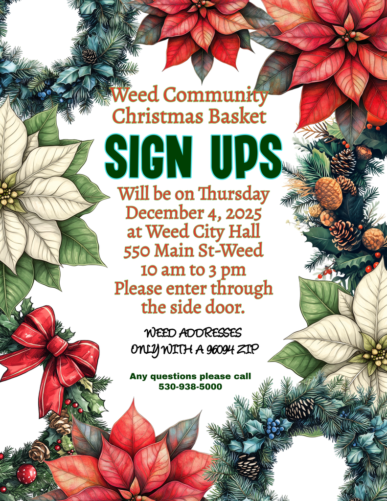 Flyer decorated with Christmas wreaths, poinsettias, pinecones, and festive greenery, announcing Weed Community Christmas Basket sign-ups on Thursday, December 4, 2025, from 10 a.m. to 3 p.m. at Weed City Hall. The flyer notes entry through the side door, that sign-ups are limited to Weed addresses with a 96094 ZIP code, and provides a contact number for questions.