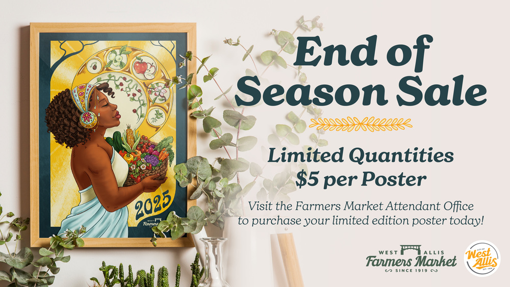 The Farmers Market poster of an illustrated woman holding a basket of produce. Text reads "End of Season Sale. Limited Quantities. $5 per poster. Visit the Farmers Market Attendant Office to purchase your limited edition poster today."
