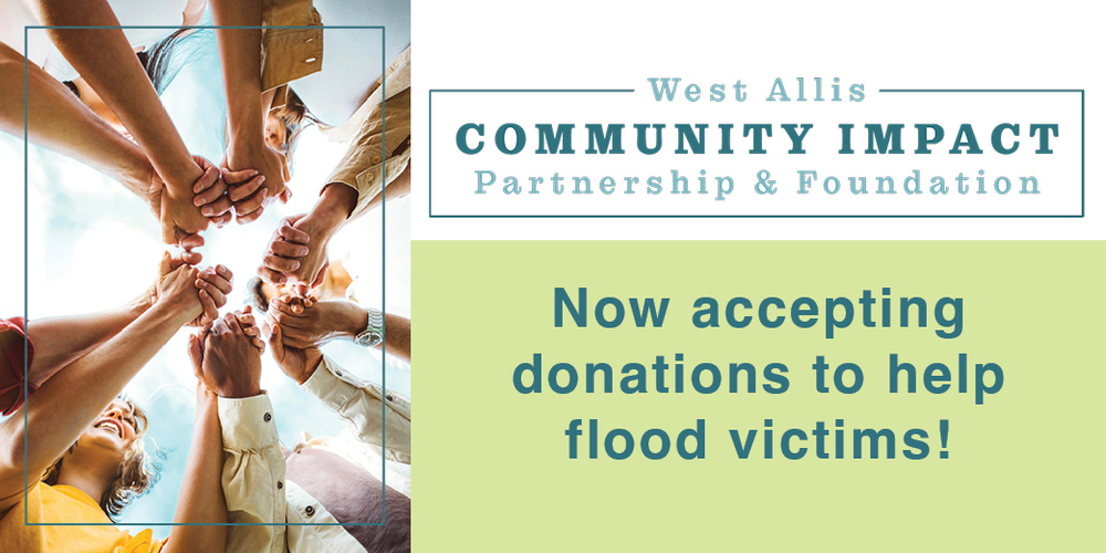 West Allis Community Impact Partnership & Foundation - now accepting donations to help flood victims.